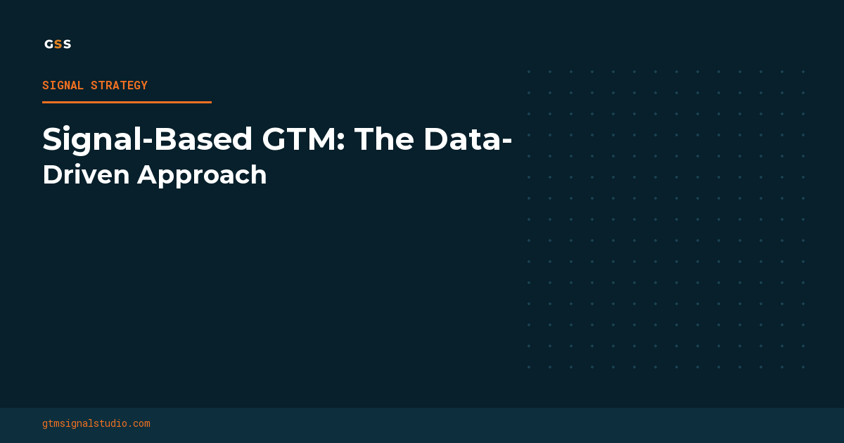 Signal-Based GTM: The Data-Driven Approach That's Revolutionizing Sales Performance